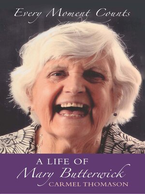 cover image of Every Moment Counts: a Life of Mary Butterwick